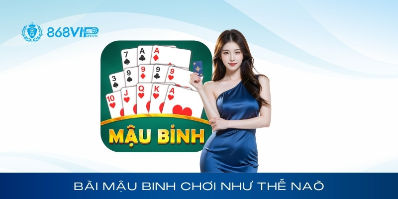 Bài mậu binh chơi như thế nào