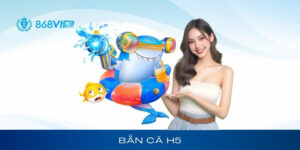 Bắn Cá H5