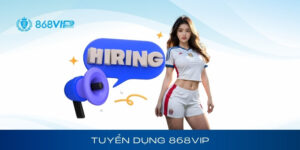 Tuyển dụng 868vip