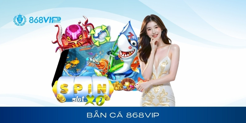 Game bắn cá 868vip