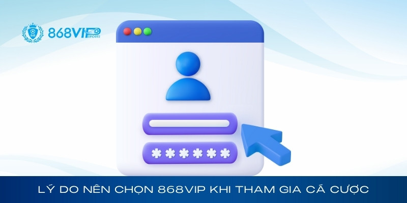 Lý do nên chọn đăng ký 868Vip khi cá cược trực tuyến
