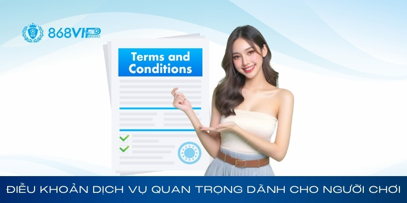 Điều khoản dịch vụ 868Vip quan trọng dành cho người chơi